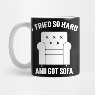 I Tried So Hard And Got Sofa Mug